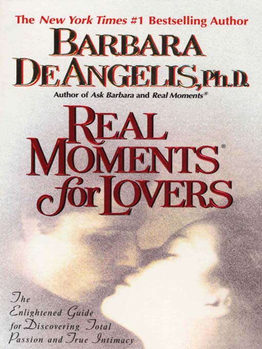 Title details for Real Moments for Lovers by Barbara De Angelis - Available